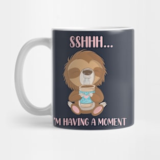 Cute Sloth with Coffee (Sshhh....I’m having a moment) Mug